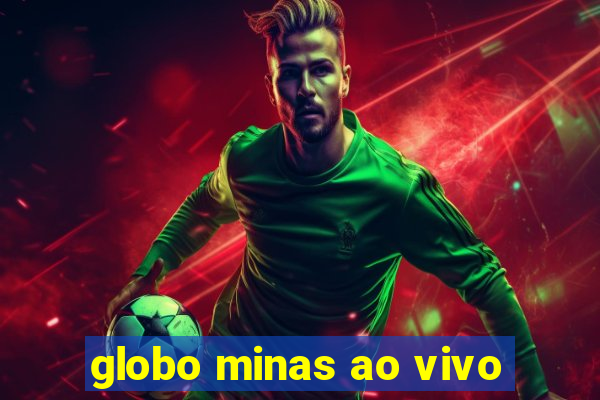 globo minas ao vivo